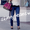 skinny jeans